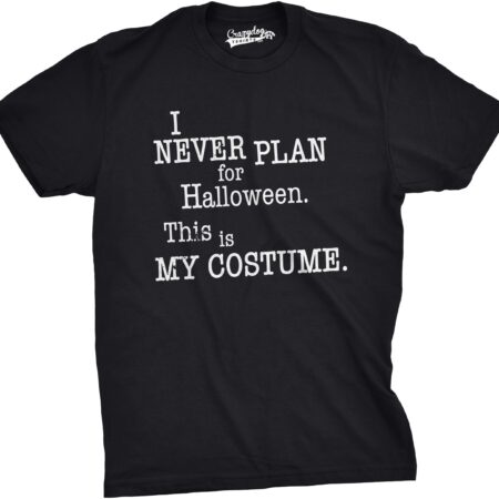 I Never Plan For Halloween So This Is My Halloween Costume T-Shirt