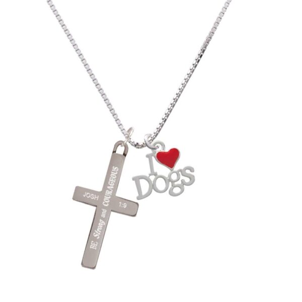 I love Dogs with Red Heart - Strong and Courageous - Cross Necklace